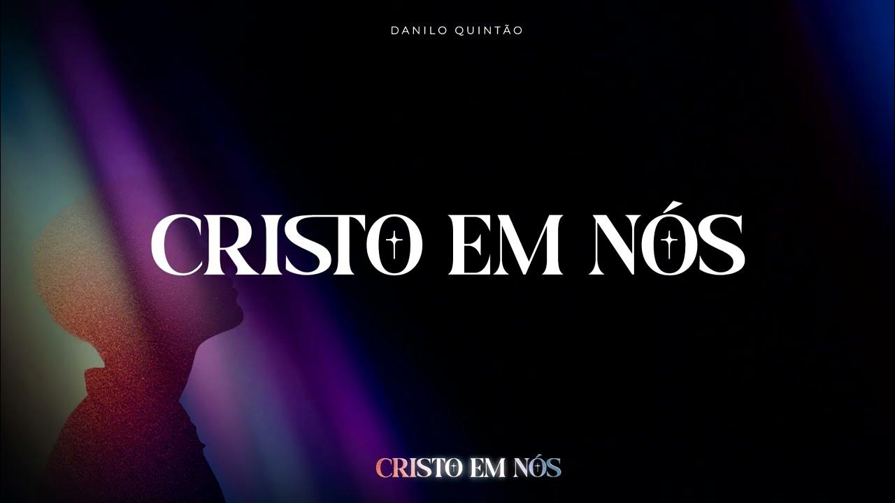 Cristo em Nós - Danilo Quintão (Lyric video)